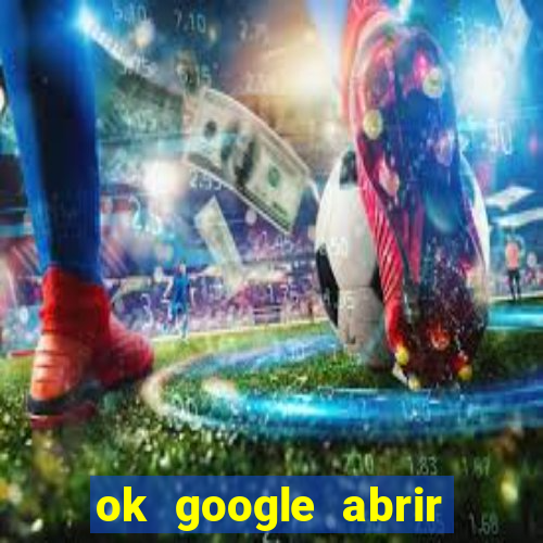 ok google abrir jogo de c****